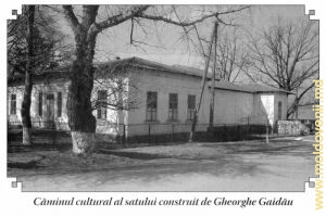Căminul cultural al satului construit de Gheorghe Gaidău